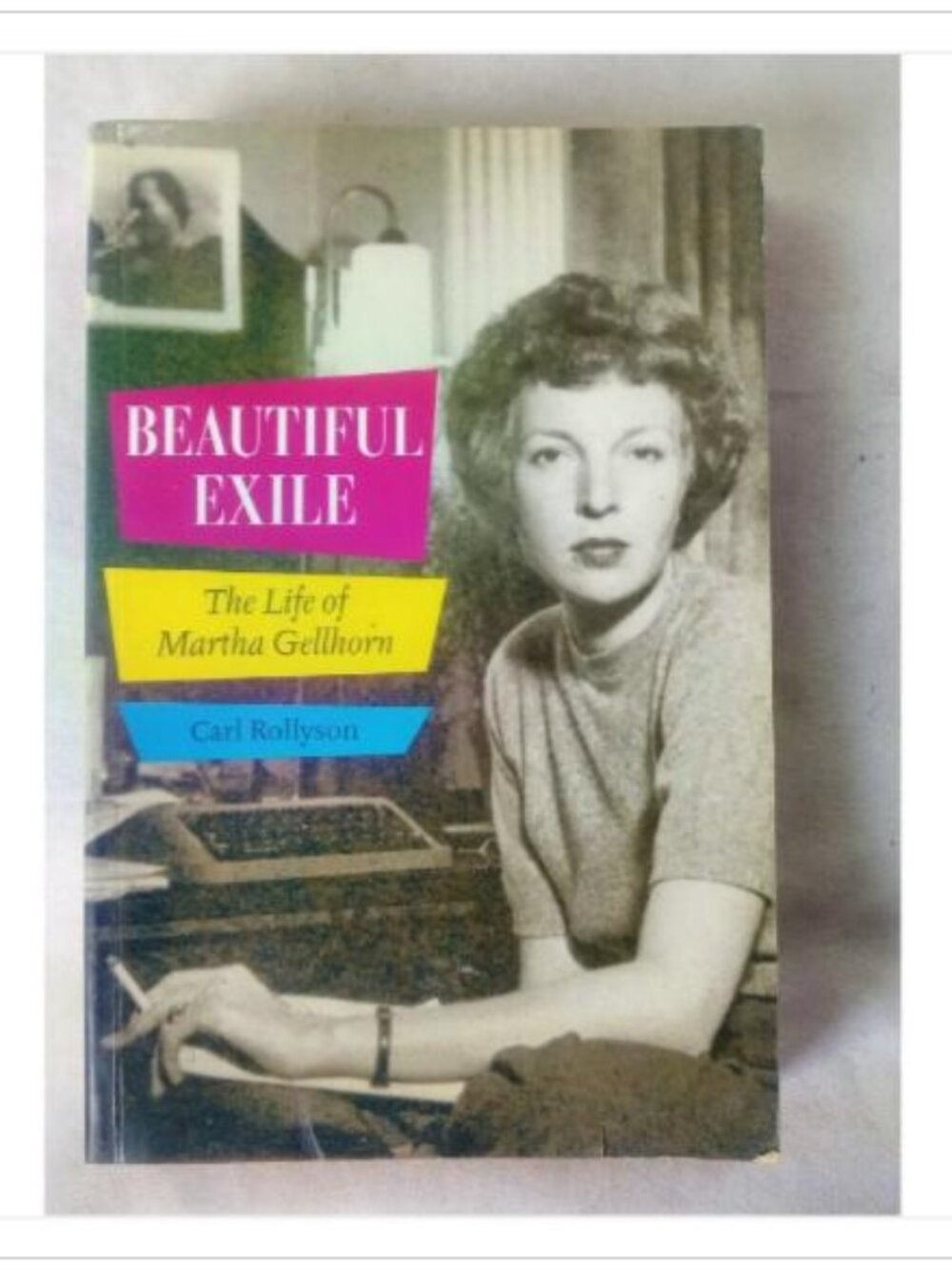 Beautiful Exile: The Life of Martha Gellhorn Carl Rollyson 2002 Book Vintage